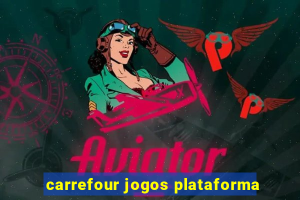 carrefour jogos plataforma